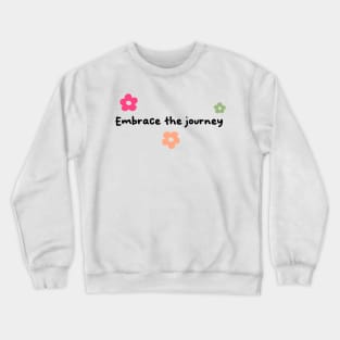 Embrace The Journey Crewneck Sweatshirt